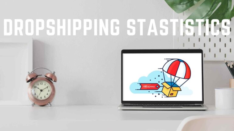 20+ Dropshipping Statistics & Facts 2022 [Full Analysis Report]