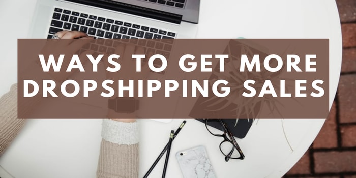 ways to get more dropshipping sales