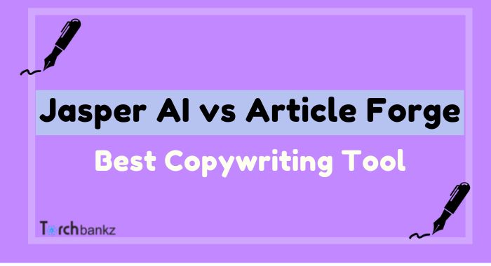 Jasper AI vs Article Forge: Which is The Best?