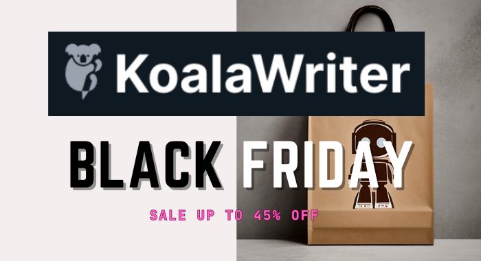 KoalaWriter Black Friday Sale: [🚨Up To 45% Discount]