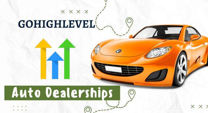 GoHighLevel For Auto Dealerships: (Guide & Free Template)